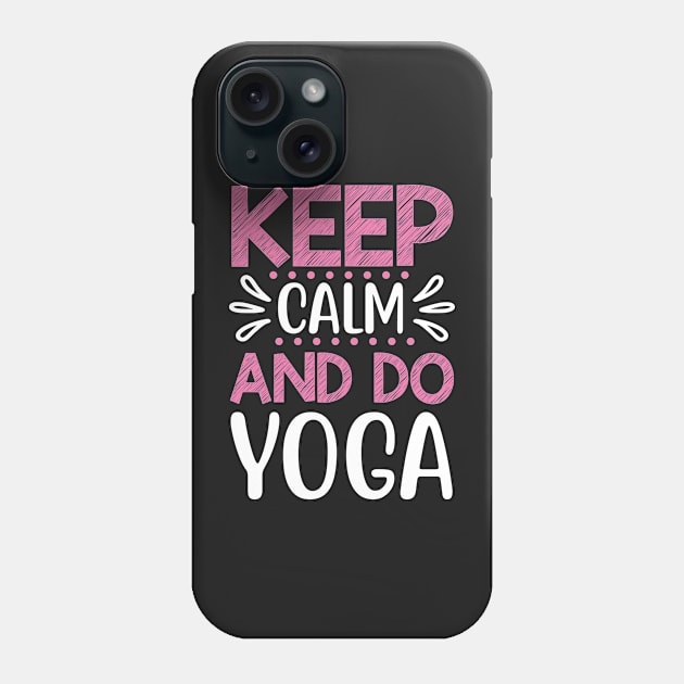 Keep calm and do Yoga Quotes Phone Case by D3monic