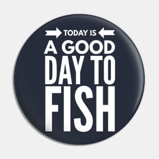 IT'S A GOOD DAY TO FISH Pin