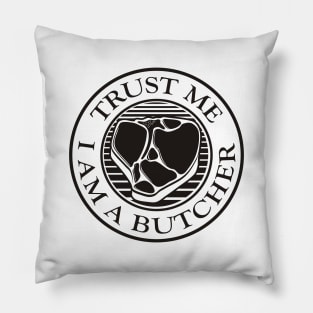 Trust me, I am a Butcher T-bone Black Pillow