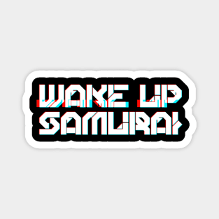 WAKE UP SAMURAI Magnet