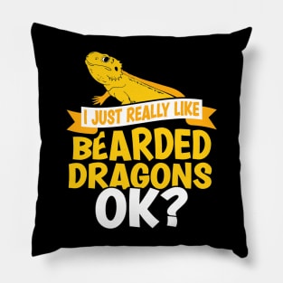 I Just Really Like Bearded Dragons 1 Pillow