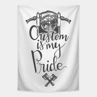 Custom is my pride Tapestry