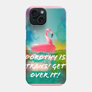 Dorothy is trans Phone Case