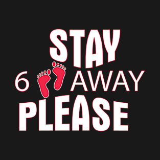 Stay 6 Feet Away Social Distancing T-Shirt