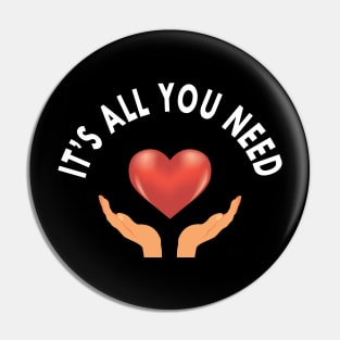 Love - It's all you need Pin