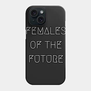 Female Of the Future Phone Case