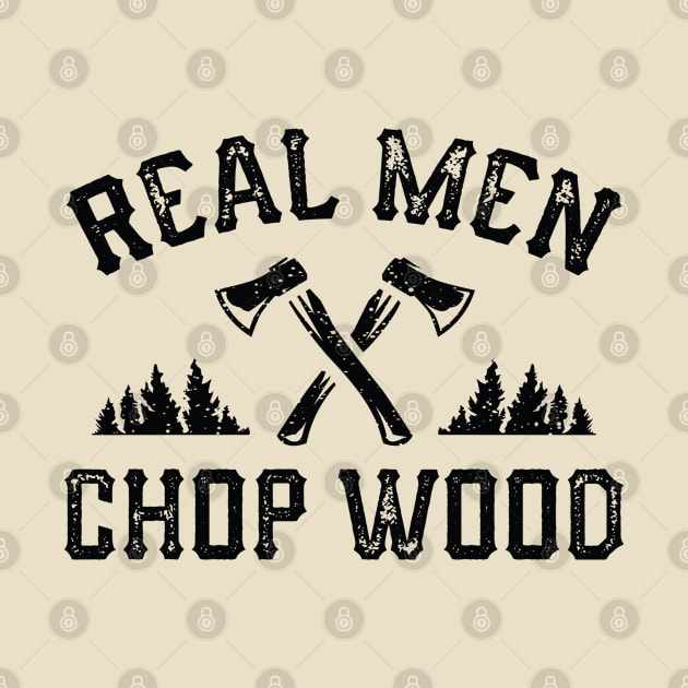 Real Men Chop Wood by CreativeJourney