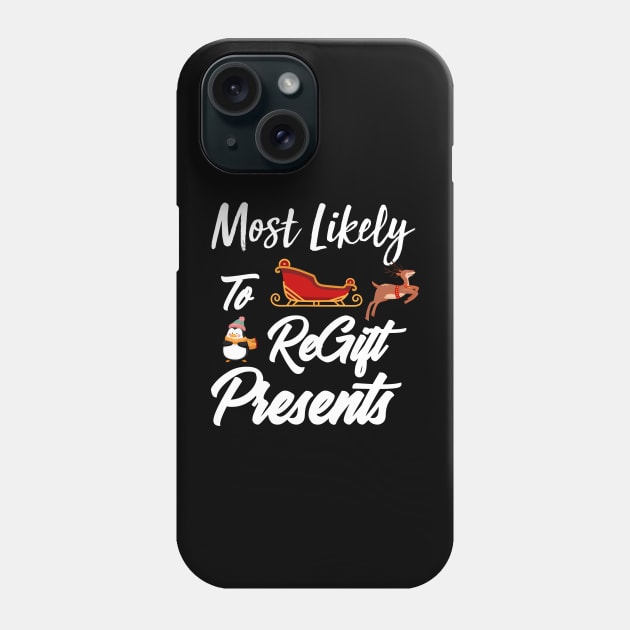 Most Likely To ReGift Presents Matching Family Christmas Phone Case by boufart