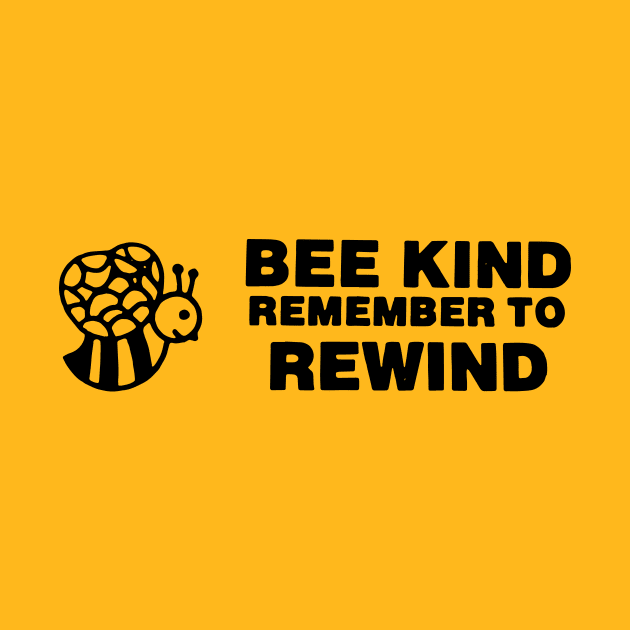 Bee Kind Remember to Rewind by HeyBeardMon