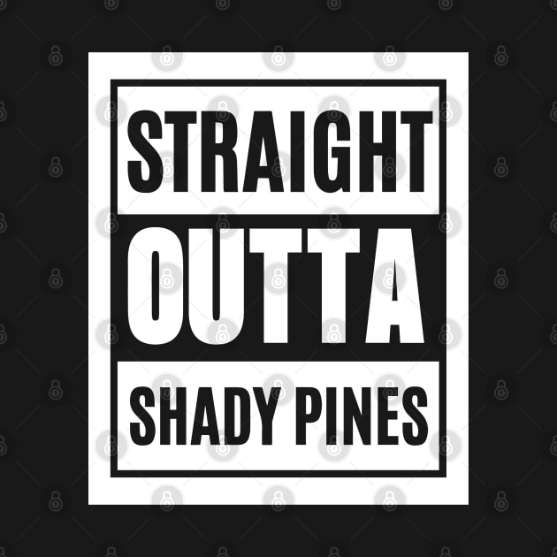 Straight Outta Shady Pines by hawkadoodledoo