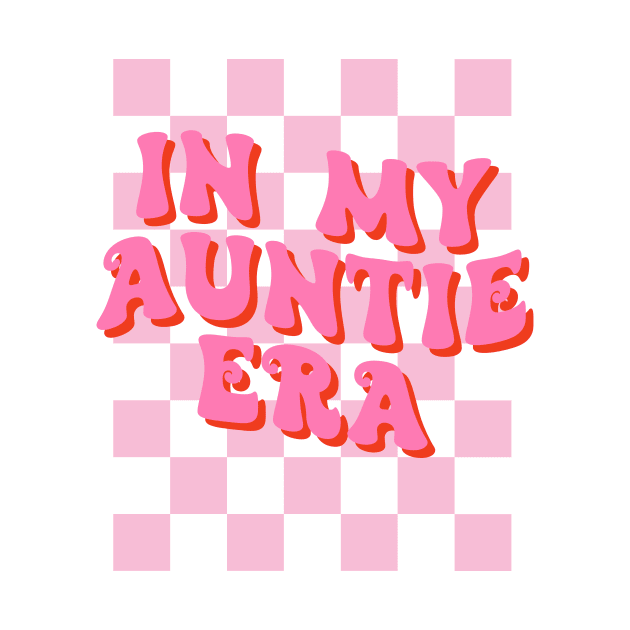In my Auntie Era Retro Funny Aunt by unaffectedmoor