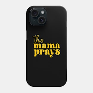 This Mama Prays Momma Christian Mom Mother Faith Love Phone Case