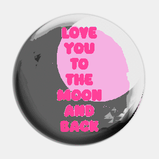 Love You to the Moon and Back Pin