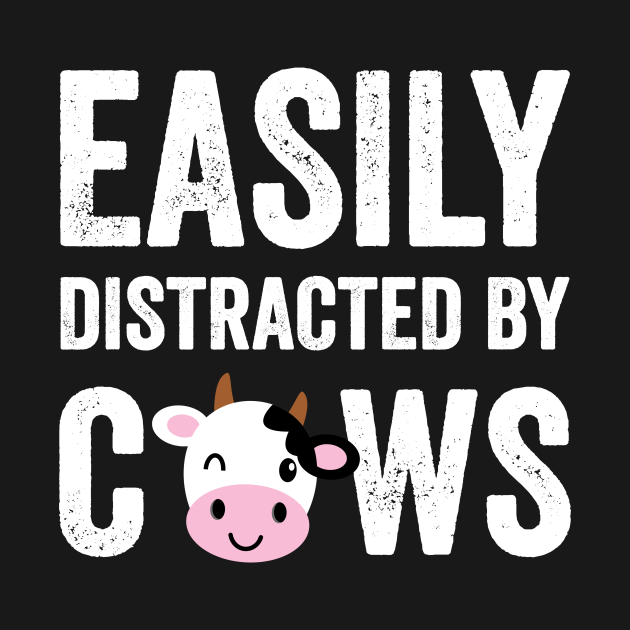 Easily Distracted By Cows Cows Lover T Shirt Teepublic 