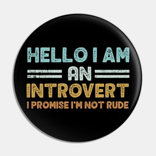 Hello I Am An Introvert I Promise I'm Not Rude Funny Pin