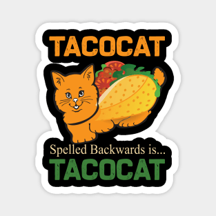 tacocat spelled backwards is tacocat Magnet