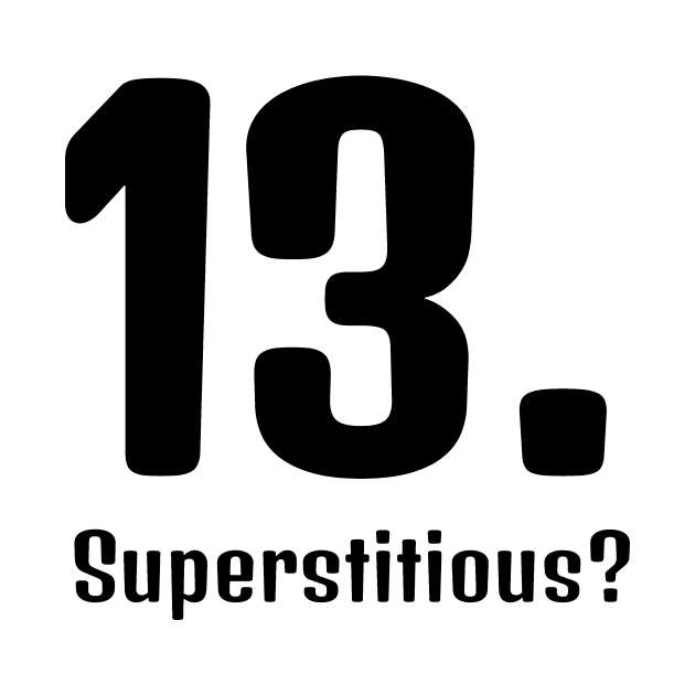 Superstitious? 13 is my lucky number! by Qwerdenker Music Merch