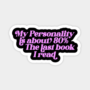 My personality is about 80% the last book I read Sweatshirt, Gift for Book Lover, Bookish Sweater, Bookish Magnet