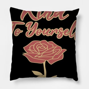 Be Kind To Yourself Pillow