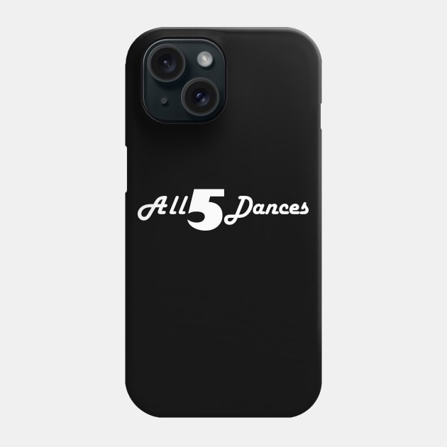 All 5 Dances Community Phone Case by mavgagliano