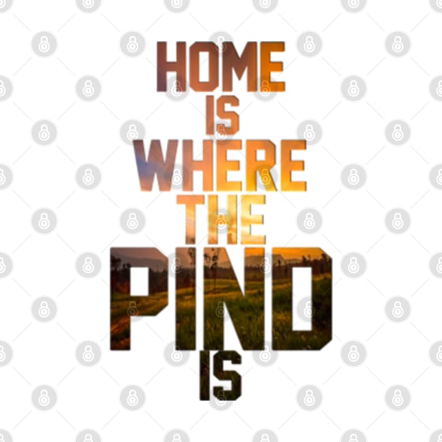 Home is where the Pind is by SAN ART STUDIO 