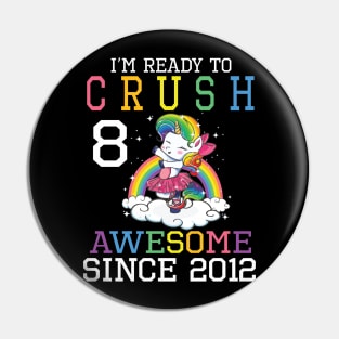 Happy Birthday To Me You I'm Ready To Crush 8 Years Awesome Since 2012 Pin