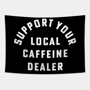 Support Your Local Caffeine Dealer Coffee Barista Tapestry