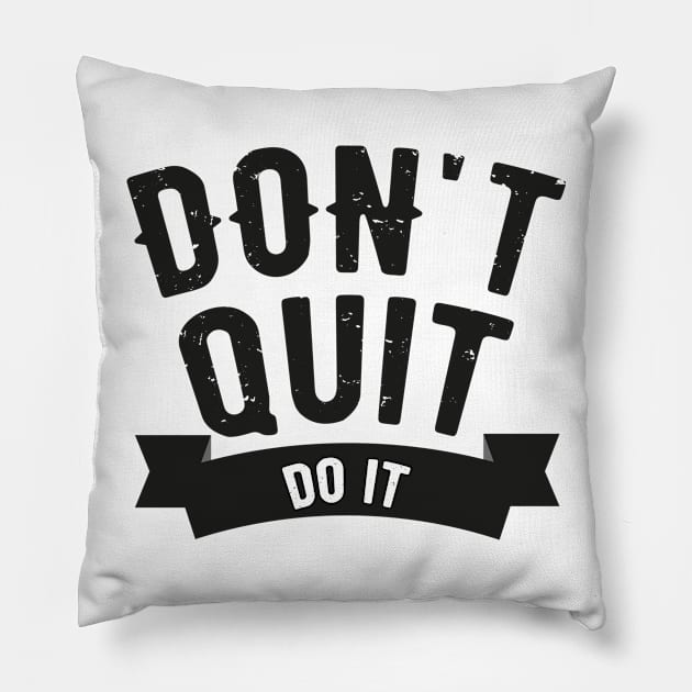 Don't Quit Do It Pillow by HozDes