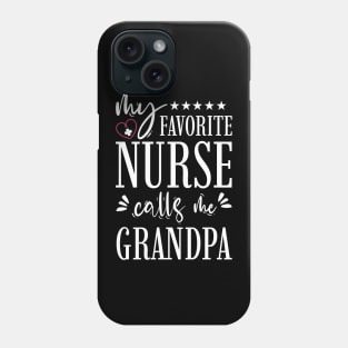 My Favorite Nurse Calls Me Grandpa Phone Case