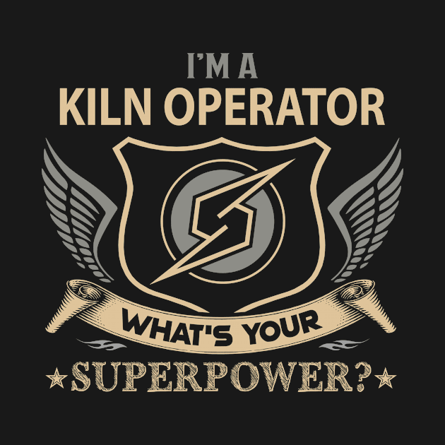 Kiln Operator T Shirt - Superpower Gift Item Tee by Cosimiaart