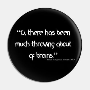 Much Throwing About of Brains Pin