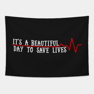 Beautiful Day To Save Lives Tapestry