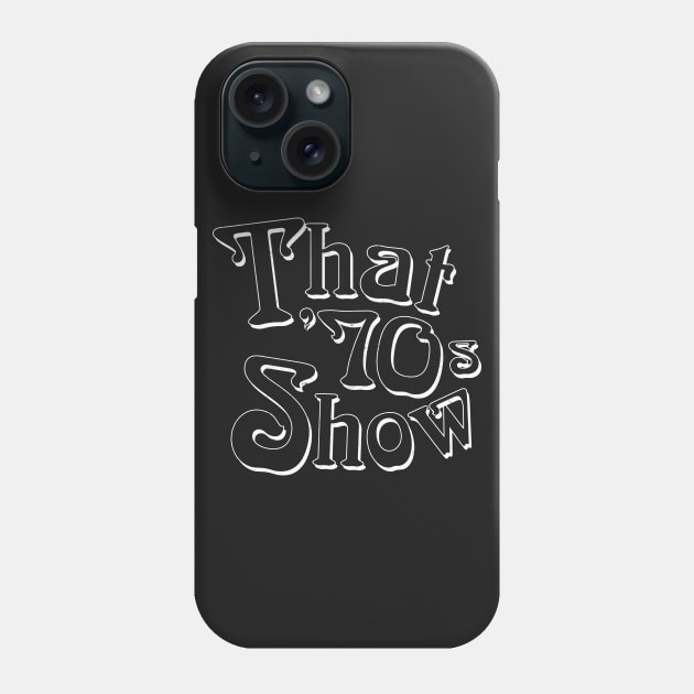 That '70s Show (Variant) Phone Case by huckblade