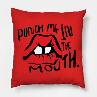 Punch Me in the Mouth Pillow