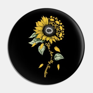 Skull Sunflower You Are My Sunshine Pin