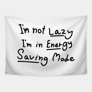 Graphic Funny Word - I'm not Lazy,I'm in Energy Saving Mode Tapestry