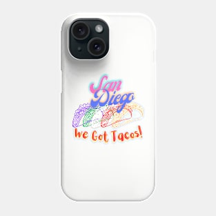 San Diego We Got Tacos Phone Case