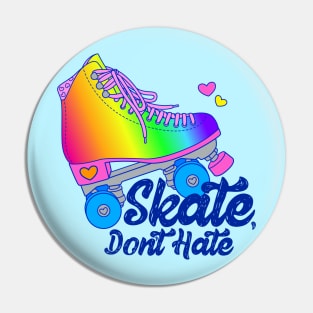 Skate, Don't Hate - Rainbow Pin