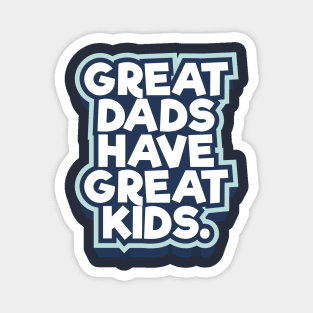 Great Dads Have Great Kids Father's Day Magnet
