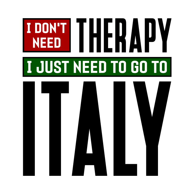 I don't need therapy, I just need to go to Italy by colorsplash