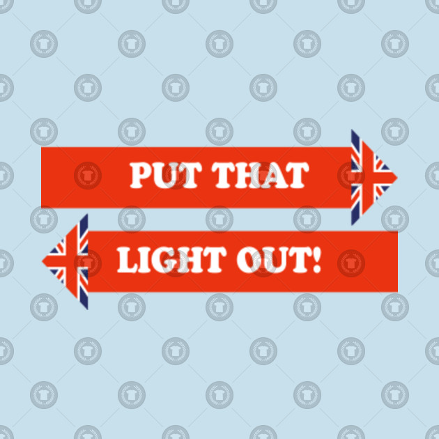 Put That Light Out