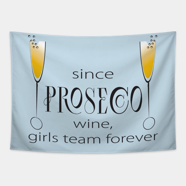 Since prosecco, girls team forever Tapestry by BestFromMarek