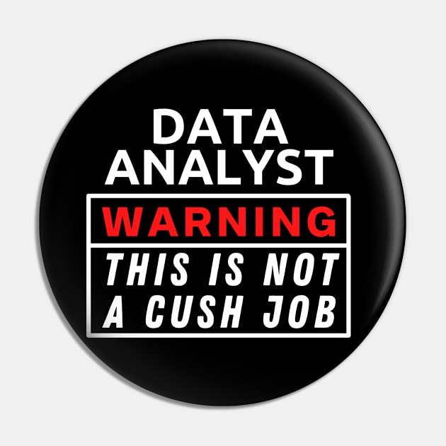 Data Analyst Warning This Is Not A Cush Job Pin by Science Puns