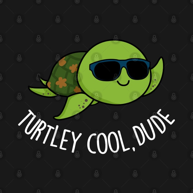 Turtley Cool Dude Cute Turtle Pun by punnybone