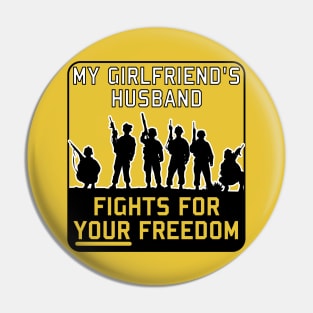 My Girlfriend's Husband Fights For Your Freedom - Meme, Funny, Parody Pin