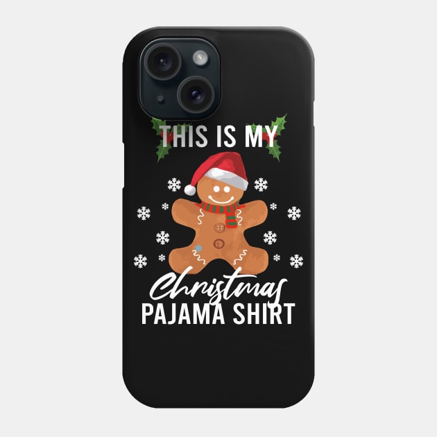 This is my Christmas pajama Shirt Funny Gingerbread man Cookie Phone Case by dnlribeiro88