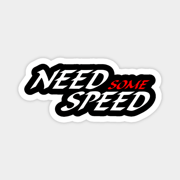 NEED SOME SPEED 2 Magnet by medo art 1