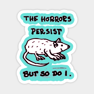 the horrors persist but so do I Magnet