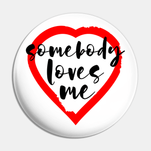 Valentine's Day Somebody Loves Me Pin