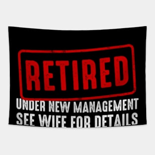 Retired Under New Management See Wife For Details Tapestry